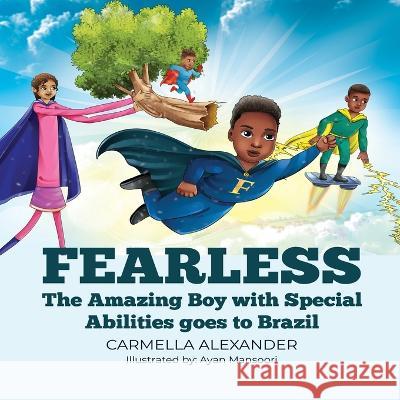 Fearless: The Amazing Boy with Special Abilities goes to Brazil Carmella Alexander   9781088196359 IngramSpark - książka