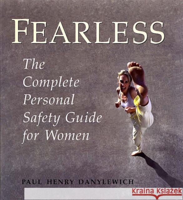 Fearless: The Complete Personal Safety Guide for Women Danylewich, Paul Henry 9780802081124 University of Toronto Press - książka