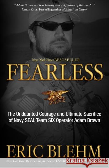 Fearless: The Undaunted Courage and Ultimate Sacrifice of Navy SEAL Team SIX Operator Adam Brown Eric Blehm 9780307730701 Waterbrook Press - książka