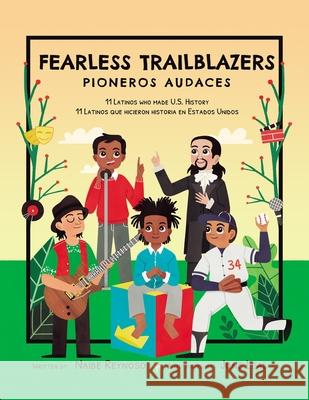 Fearless Trailblazers: 11 Latinos Who Made U.S. History Naibe Reynoso, Jone Leal, Victoria Infante 9781733710381 Con Todo Press - książka