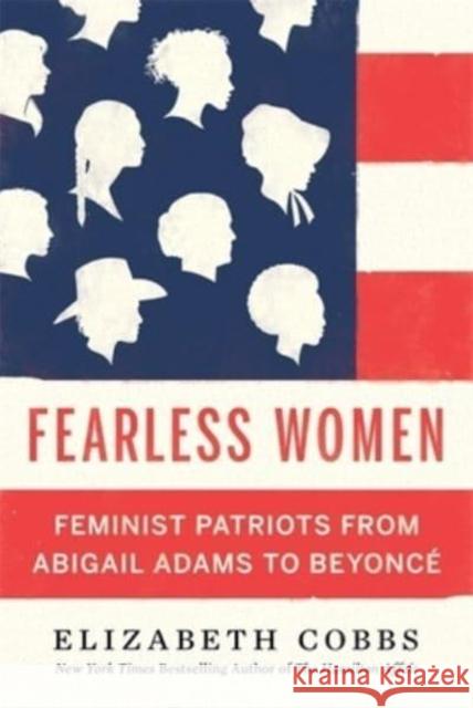 Fearless Women: Feminist Patriots from Abigail Adams to Beyoncé Cobbs, Elizabeth 9780674258488 Harvard University Press - książka