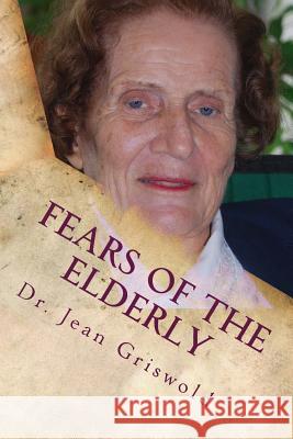 Fears Of The Elderly Griswold, Jean C. 9781484912898 Createspace - książka