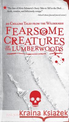 Fearsome Creatures of the Lumberwoods: 20 Chilling Tales from the Wilderness Hal Johnson Tom Mead 9781523501212 Workman Publishing - książka