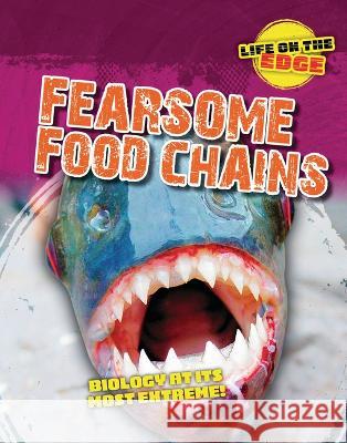 Fearsome Food Chains: Biology at Its Most Extreme! Louise A. Spilsbury Kelly Roberts 9781915153807 Cheriton Children's Books - książka