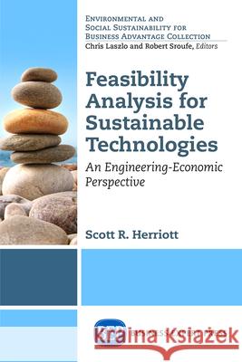 Feasibility Analysis for Sustainable Technologies: An Engineering-Economic Perspective Scott Herriott 9781631570278 Business Expert Press - książka