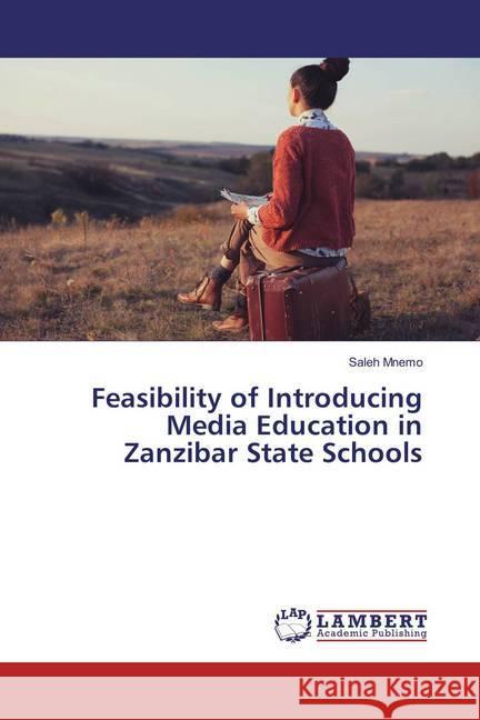 Feasibility of Introducing Media Education in Zanzibar State Schools Mnemo, Saleh 9783659876417 LAP Lambert Academic Publishing - książka