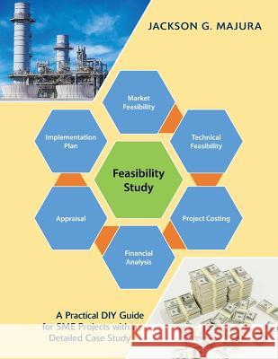 Feasibility Study: A Practical Diy Guide for Sme Projects with a Detailed Case Study Jackson G. Majura 9781543490091 Xlibris UK - książka