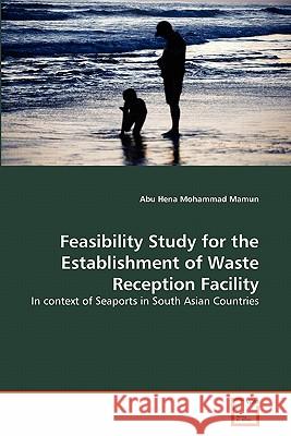 Feasibility Study for the Establishment of Waste Reception Facility Abu Hena Mohammad Mamun 9783639314304 VDM Verlag - książka