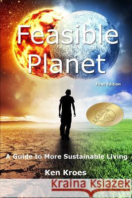 Feasible Planet: A guide to more sustainable living Kroes, Ken 9780995847040 1779671 Alberta Inc. - książka