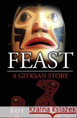 Feast: A Gitksan Story Roy W. Russell 9780692533901 Roy W. Russell - książka