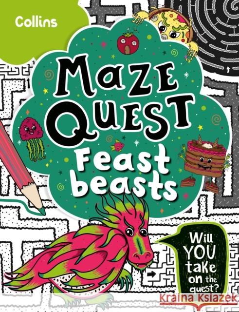 Feast Beasts: Solve 50 Mazes in This Adventure Story for Kids Aged 7+ Kia Marie Hunt 9780008599577 HarperCollins Publishers - książka