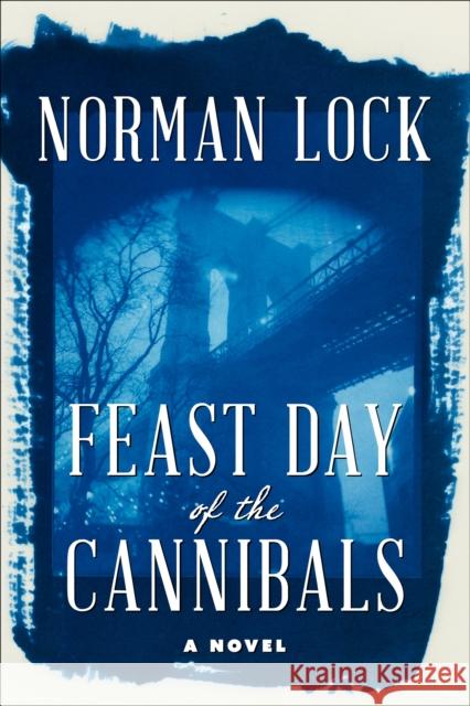 Feast Day of the Cannibals Norman Lock 9781942658467 Bellevue Literary Press - książka
