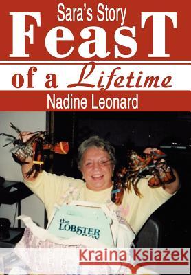 Feast of a Lifetime: Sara's Story Leonard, Nadine 9780595657414 iUniverse - książka