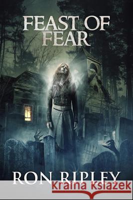 Feast of Fear: Supernatural Horror with Scary Ghosts & Haunted Houses Scare Street Kathryn S Ron Ripley 9781679267505 Independently Published - książka