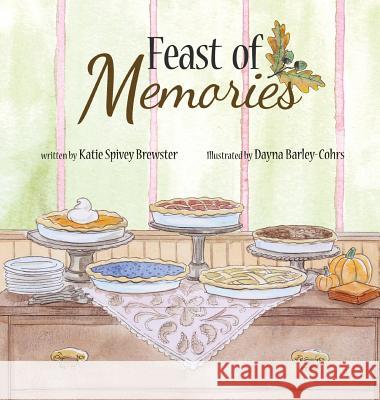 Feast of Memories Katie S. Brewster Dayna Barley-Cohrs 9781941927267 J2b Publishing LLC - książka