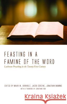 Feasting in a Famine of the Word Mark W. Birkholz Jacob Corzine Jonathan Mumme 9781498203166 Pickwick Publications - książka