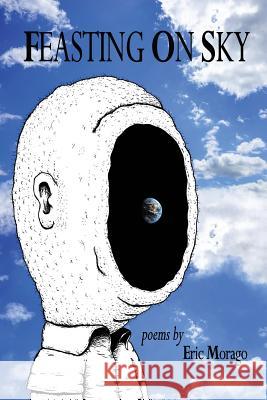 Feasting on Sky Eric Morago 9780997983616 Paper Plane Pilot Publishing - książka