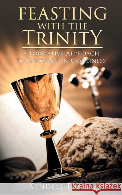 Feasting With The Trinity: A Formative Approach to Growing in Godliness Kendell Easley 9781643456294 Stratton Press - książka