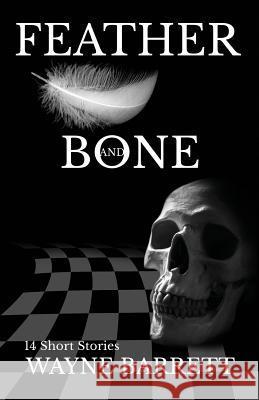 Feather and Bone Wayne Barrett Wayne Barrett Alexandra Lucas 9781503167896 Createspace - książka