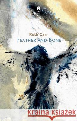 Feather and Bone Ruth Carr   9781851321865 Arlen House - książka