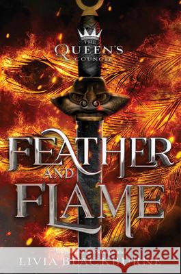 Feather and Flame (the Queen's Council, Book 2) Blackburne, Livia 9781368048224 Disney-Hyperion - książka
