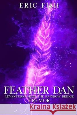 Feather Dan. Adventures from the Rainbow Bridge: Tremor Amanda Fish Eric Fish 9780578768083 Blankets Mountain Publishing, LLC - książka