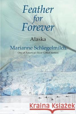 Feather for Forever Marianne Schlegelmilch 9781594336485 Publication Consultants - książka
