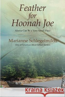 Feather for Hoonah Joe Marianne Schlegelmilch 9781594334641 Publication Consultants - książka