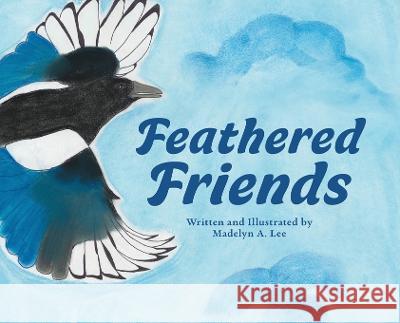 Feathered Friends Madelyn A Lee Madelyn A Lee  9780979917929 Early Light Press - książka
