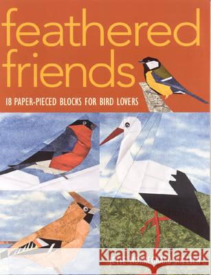 Feathered Friends: 18 Paper-pieced Blocks for Bird Lovers Jette Norregaard Nielsen 9781571205377 C & T Publishing - książka