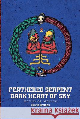 Feathered Serpent, Dark Heart of Sky Bowles, David 9781941026724 Cinco Puntos Press - książka