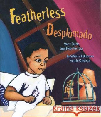 Featherless / Desplumado Herrera, Juan Felipe 9780892393039 Children's Book Press (CA) - książka