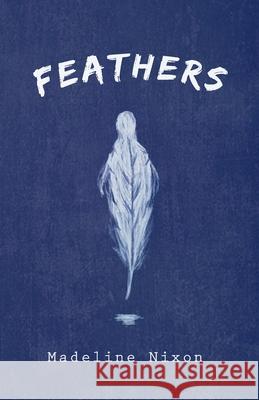 Feathers Madeline Nixon 9781738990795 Madeline Nixon - książka