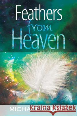 Feathers From Heaven King, Michael C. 9781536948349 Createspace Independent Publishing Platform - książka