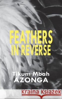 Feathers in Reverse Tikum Mbah Azonga 9789956791798 Langaa RPCID - książka