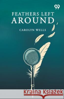 Feathers Left Around Carolyn Wells 9789373404295 Double 9 Books - książka