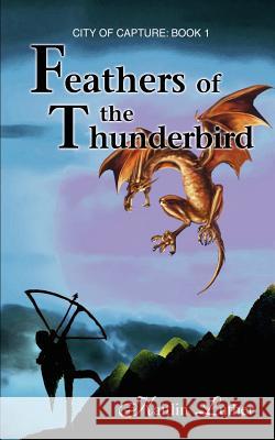 Feathers of the Thunderbird: City of Capture: Book 1 Luther, Kaitlin 9780595379958 iUniverse - książka