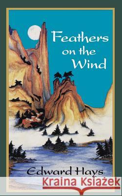 Feathers on the Wind: Reflections for the Lighthearted Soul Edward M Hays 9780939516292 Forest of Peace Books Inc.,U.S. - książka