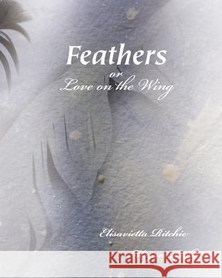 Feathers: (Or, Love on the Wing) Ritchie, Elisavietta 9781467556972 Shelden Studios - książka