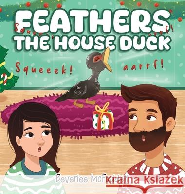 Feathers the House Duck Beverlee McFadden 9781639459728 Writers Branding LLC - książka