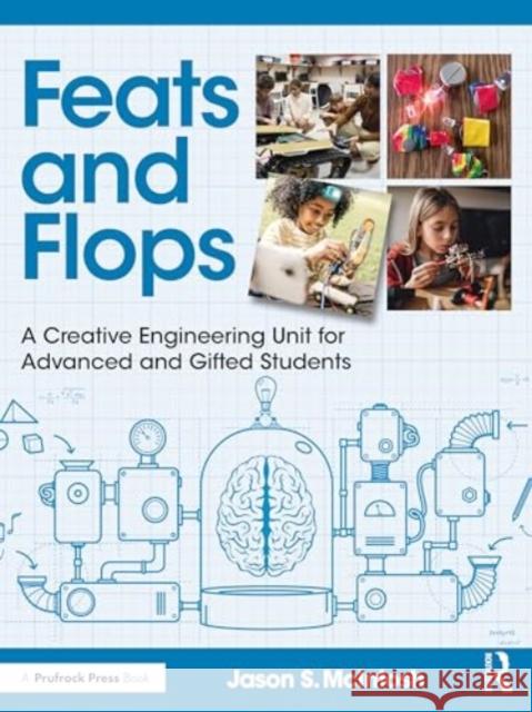 Feats and Flops: A Creative Engineering Unit for Advanced and Gifted Students Jason S. McIntosh 9781032895840 Taylor & Francis Ltd - książka