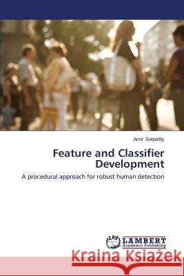 Feature and Classifier Development Satpathy Amit 9783659637162 LAP Lambert Academic Publishing - książka