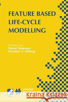 Feature Based Product Life-Cycle Modelling: Ifip Tc5 / Wg5.2 & Wg5.3 Conference on Feature Modelling and Advanced Design-For-The-Life-Cycle Systems (F Soenen, René 9781475752137 Springer - książka