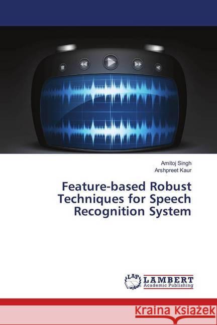 Feature-based Robust Techniques for Speech Recognition System Singh, Amitoj; Kaur, Arshpreet 9783659960253 LAP Lambert Academic Publishing - książka