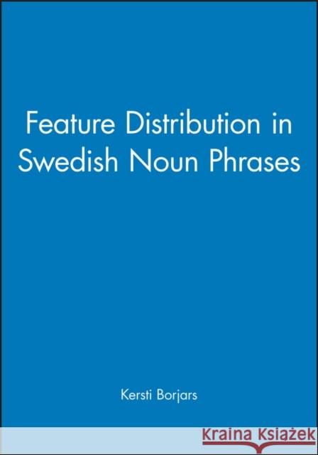 Feature Distribution in Swedish Noun Phrases  9780631208716 BLACKWELL PUBLISHERS - książka