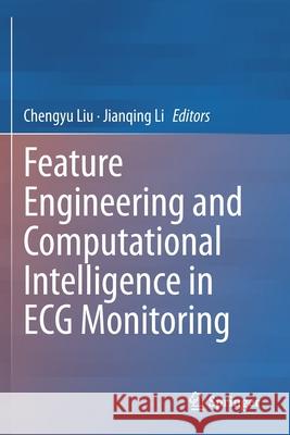 Feature Engineering and Computational Intelligence in ECG Monitoring Chengyu Liu Jianqing Li 9789811538261 Springer - książka