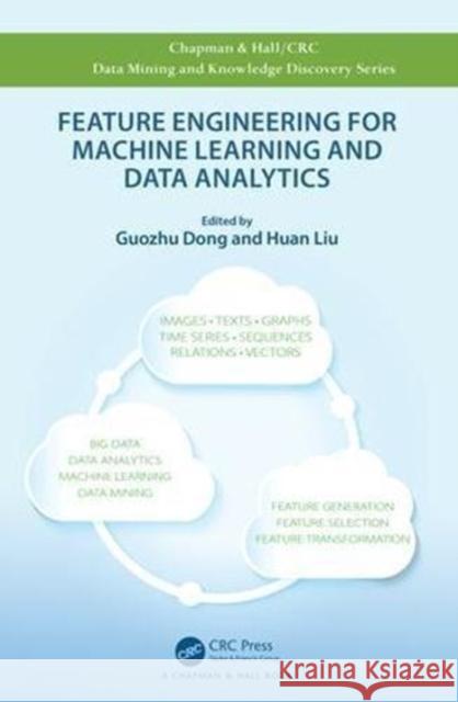 Feature Engineering for Machine Learning and Data Analytics Guozhu Dong Huan Liu 9781138744387 CRC Press - książka