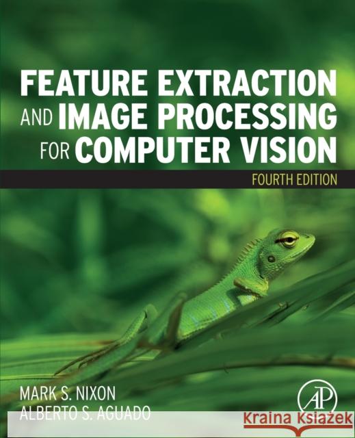 Feature Extraction and Image Processing for Computer Vision Mark Nixon Alberto S. Aguado 9780128149768 Academic Press - książka