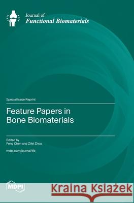 Feature Papers in Bone Biomaterials Feng Chen Zifei Zhou 9783725857937 Mdpi AG - książka