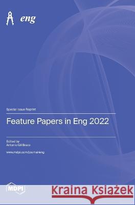 Feature Papers in Eng 2022 Antonio Gil Bravo   9783036575308 Mdpi AG - książka